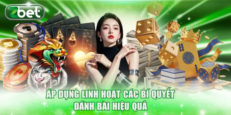 Áp dụng linh hoạt các bí quyết đánh bài hiệu quả