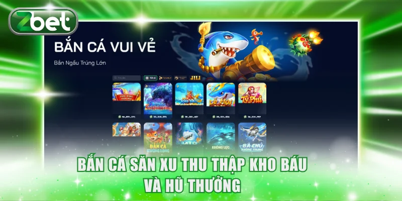 Bắn cá săn xu thu thập kho báu và hũ thưởng