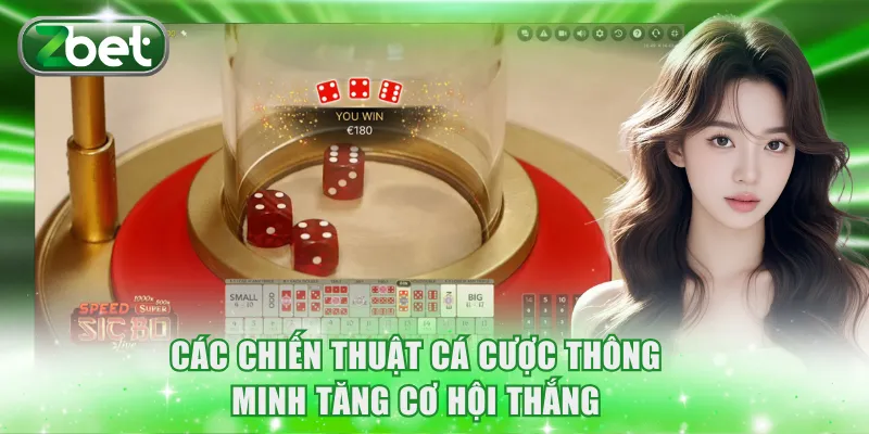 Các chiến thuật cá cược thông minh tăng cơ hội thắng