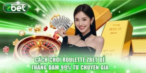 Cách Chơi Roulette ZBET Dễ Thắng