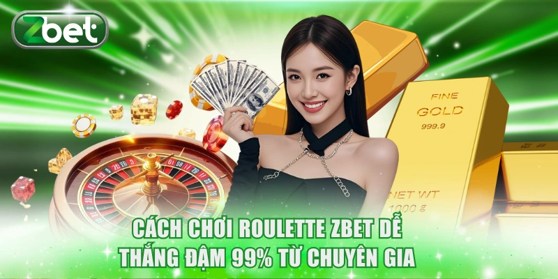Cách Chơi Roulette ZBET Dễ Thắng