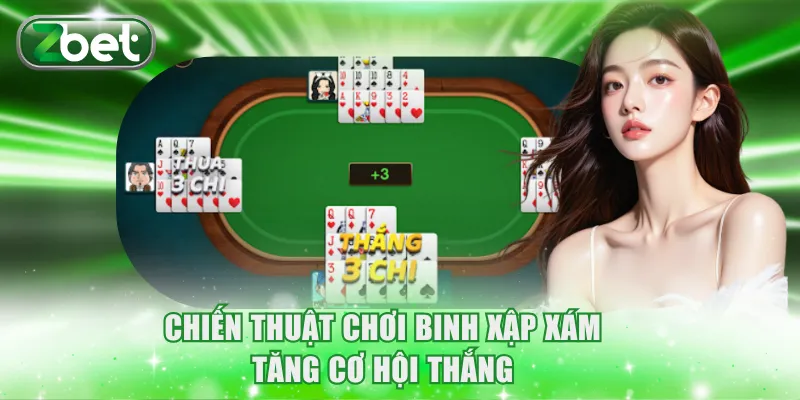 Chiến thuật chơi Binh Xập Xám tăng cơ hội thắng