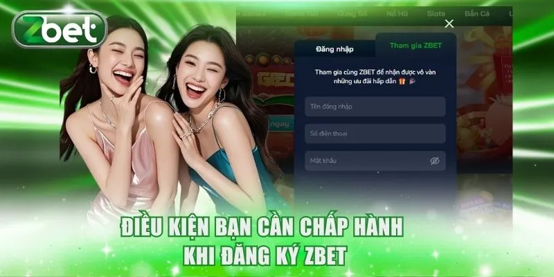 Điều kiện bạn cần chấp hành khi đăng ký ZBET