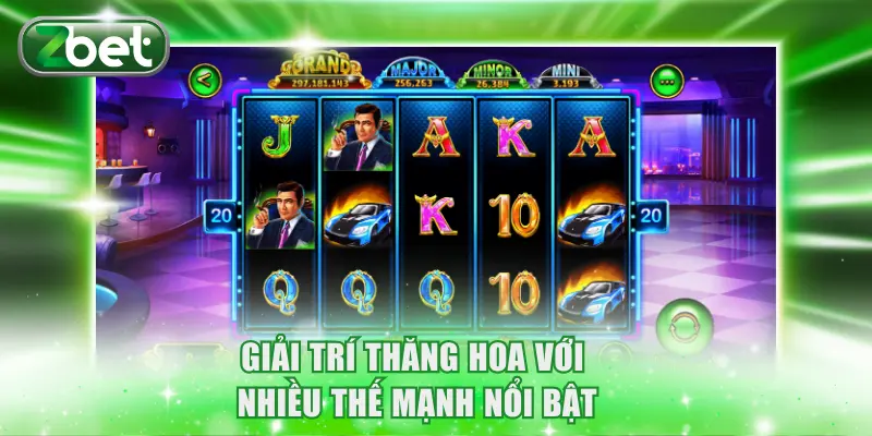 Giải trí thăng hoa với nhiều thế mạnh nổi bật