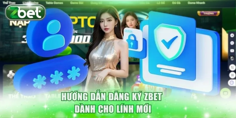 Hướng dẫn đăng ký ZBET dành cho lính mới
