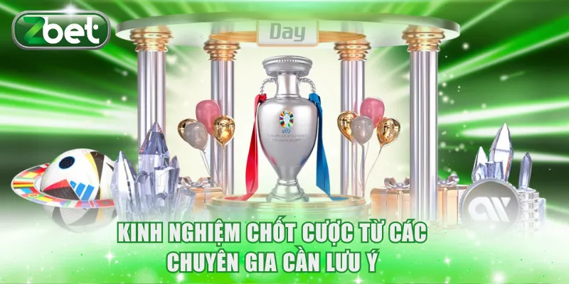 Kinh nghiệm chốt cược từ các chuyên gia cần lưu ý