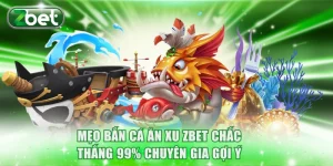 Mẹo bắn cá ăn xu ZBET