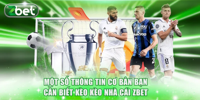 Một số thông tin cơ bản bạn cần biết kèo kèo nhà cái Zbet