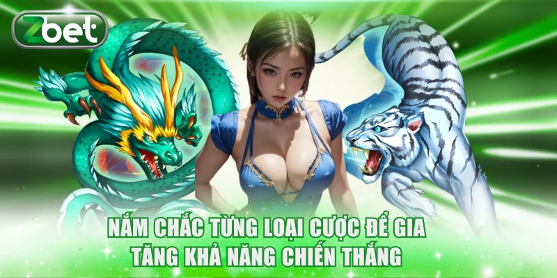 Nắm chắc từng loại cược để gia tăng khả năng chiến thắng