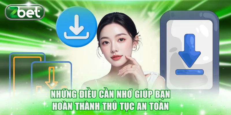 Những điều cần nhớ giúp bạn hoàn thành thủ tục an toàn