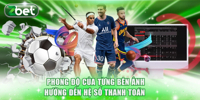 Tỷ Lệ Cá Cược ZBET Hôm Nay Hấp Dẫn, Cập Nhật Từng Phút 4 Phong độ của từng bên ảnh hưởng đến hệ số thanh toán