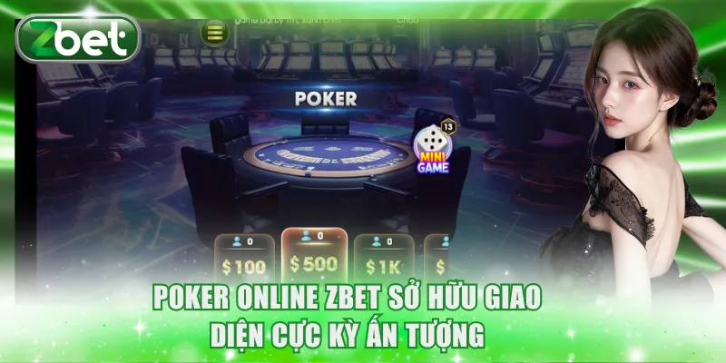 Poker online ZBET sở hữu giao diện cực kỳ ấn tượng