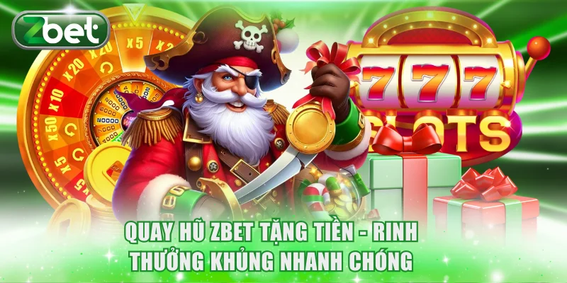Quay hũ ZBET tặng tiền