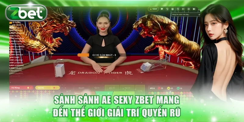 Sảnh sảnh AE Sexy ZBET mang đến thế giới giải trí quyến rũ