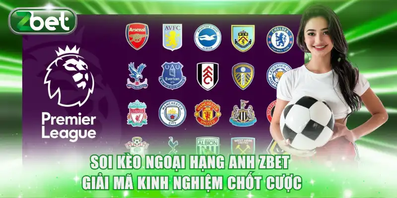 Soi Kèo Ngoại Hạng Anh ZBET