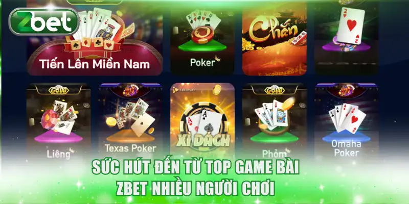 Sức hút đến từ Top game bài ZBET nhiều người chơi