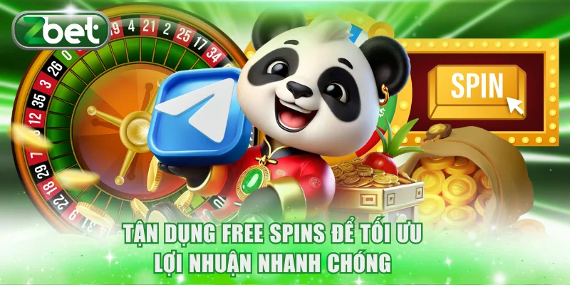 Tận dụng Free Spins để tối ưu lợi nhuận nhanh chóng