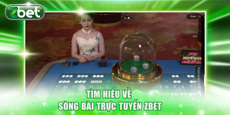 Sòng Bài Trực Tuyến ZBET - Game Đa Dạng, Trả Thưởng Cực Cao 2 Tìm hiểu về sòng bài trực tuyến ZBET