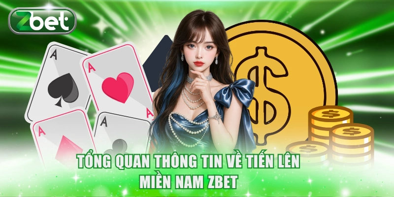 Tổng quan thông tin về Tiến Lên Miền Nam ZBET