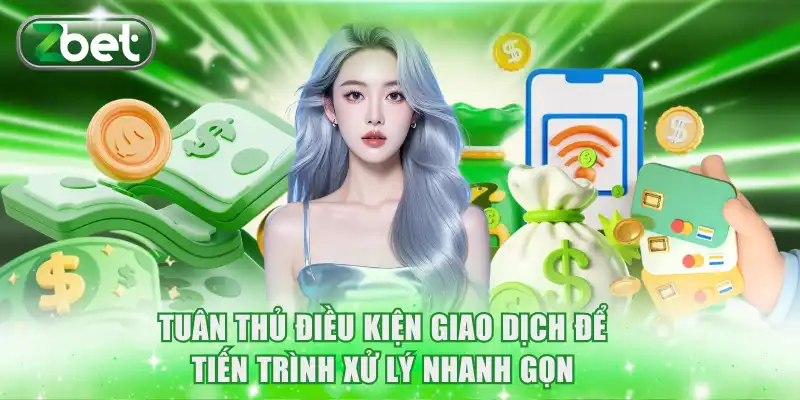Tuân thủ điều kiện giao dịch để tiến trình xử lý nhanh gọn