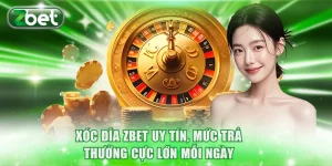 Xóc Đĩa ZBET Uy Tín